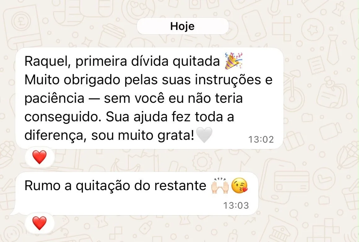 Print de conversa: “Raquel, primeira dívida quitada. Sua ajuda fez toda a diferença, sou muito grata”